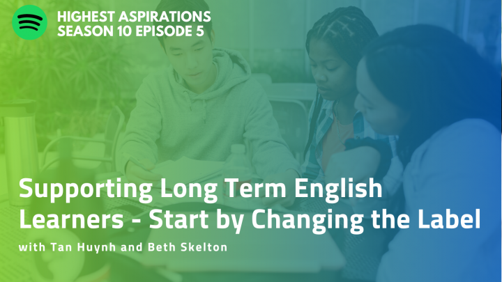 Supporting Long Term English Learners: Start by Changing the Label