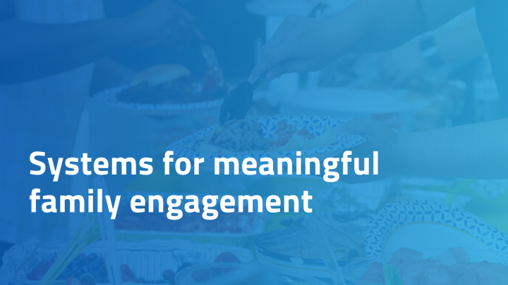 Systems for meaningful family engagement