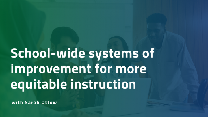 School-wide systems of improvement for more equitable instruction