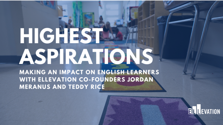 Making an Impact on English Learners with Ellevation Co-founders Jordan Meranus and Teddy Rice
