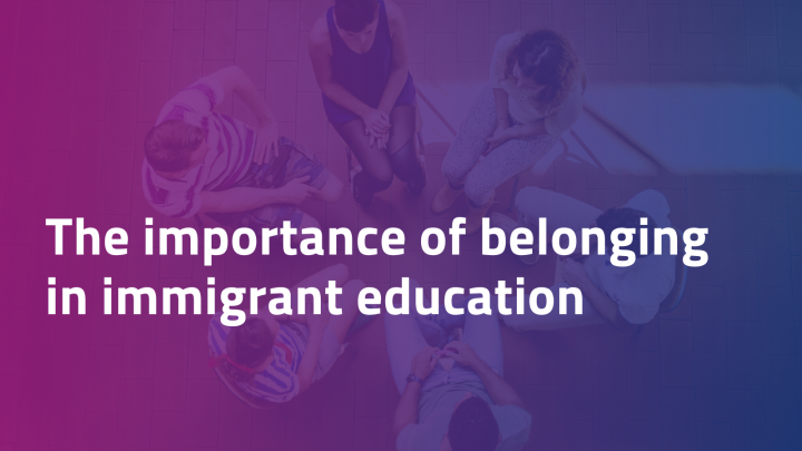 The importance of belonging in immigrant education