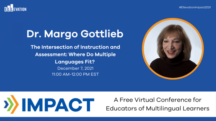 Impact 2021: Assessment in Multiple Languages: Where Do Multiple Languages Fit? with Dr. Margo Gottlieb