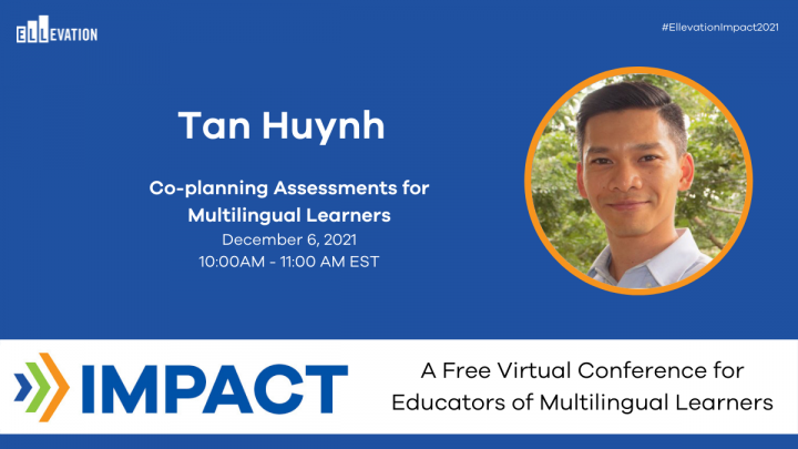 Impact 2021: Co-planning Assessments for Multilingual Learners with Tan Huynh
