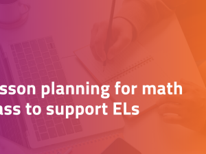 Lesson planning for math class to support ELs