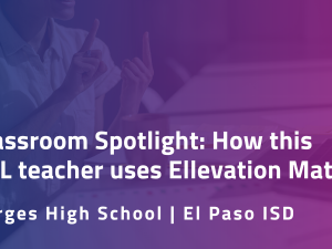 How this teacher uses Ellevation Math with her ASL class