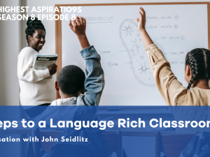 7 Steps to a Language Rich Classroom: Conversation with John Seidlitz » Read more at https://ellevationeducation.com/node/add/blog