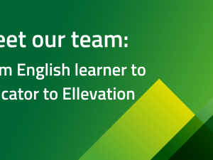 Meet our team: From English learner to educator to Ellevation