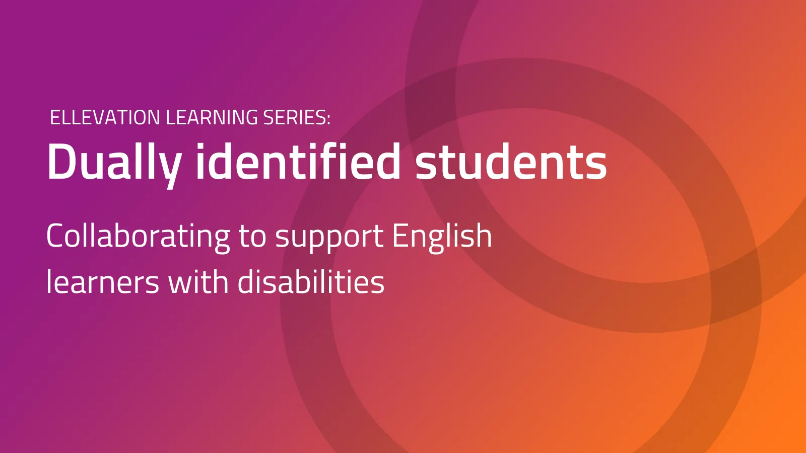Collaborative support for English Learners with disabilities | Ellevation