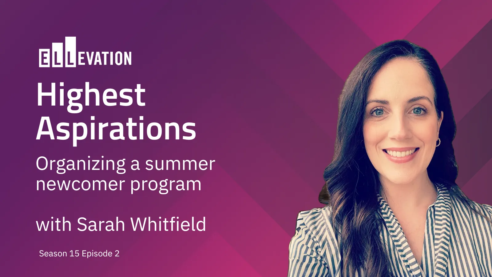 Organizing a summer newcomer program with Sarah Whitfield | Ellevation