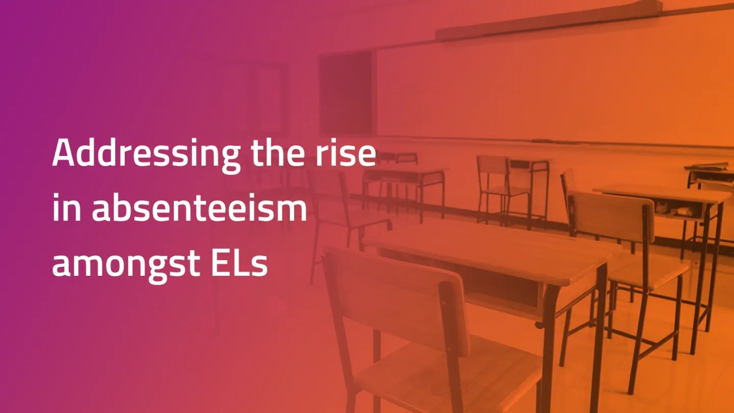 Addressing the rise in absenteeism amongst ELs graphic in pink orange gradient with copy over an empty classroom