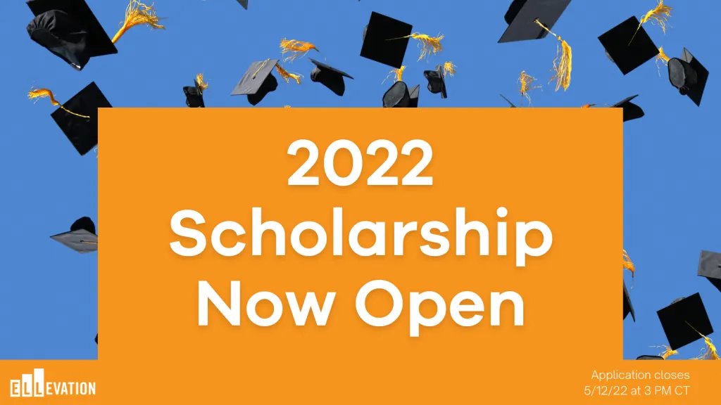 2022 Ellevation Scholarship Application Open!