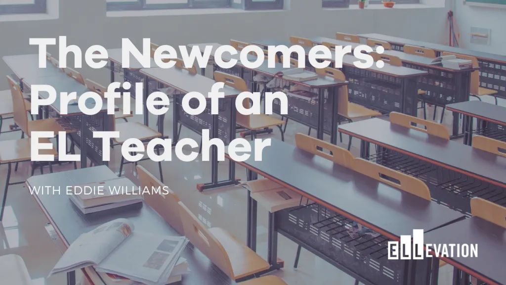 The Newcomers: Profile of an EL Teacher