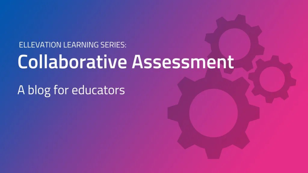 Collaborative assessment for multilingual learners and teachers: A blog for educators gradient cover image