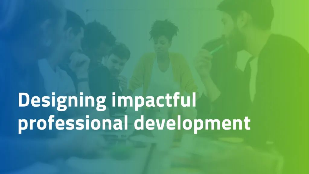 Designing impactful professional development for teachers of ELLs