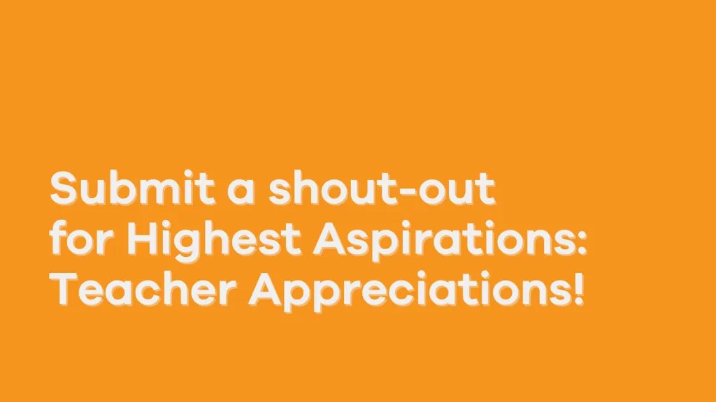 Submit Your Teacher Shout-out to the Highest Aspirations Podcast