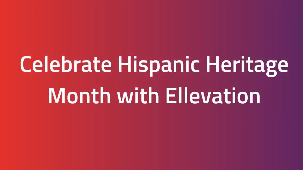 Celebrating Hispanic Heritage Month with Ellevation