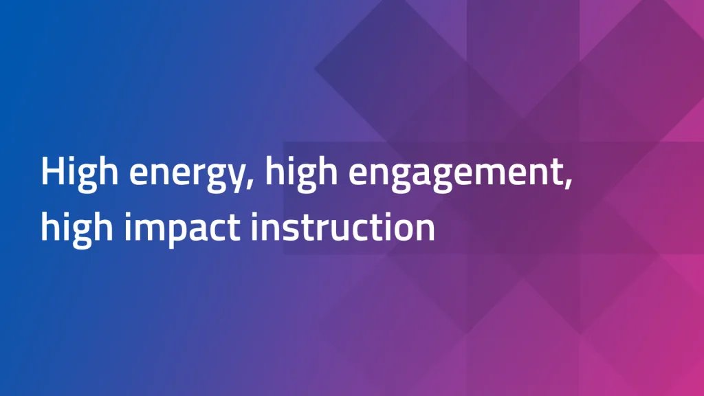Blue and purple gradient background with text: High energy, high engagement, high impact instruction