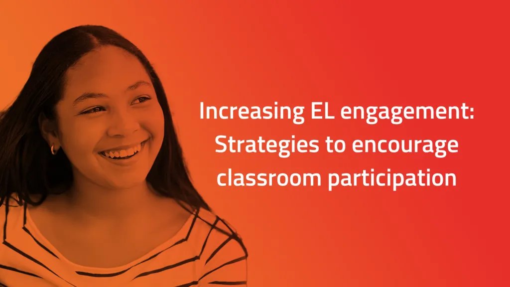 Increasing EL engagement: Strategies to encourage classroom participation