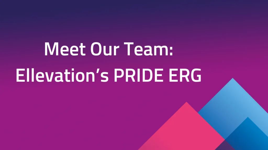 Meet Our Team: Ellevation’s PRIDE ERG