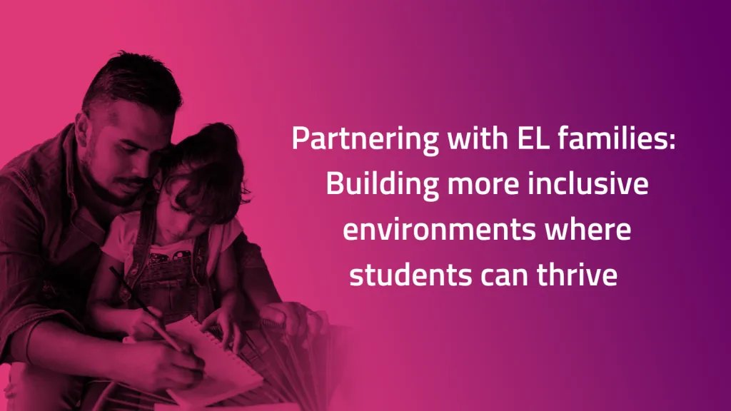 Partnering with EL families: Building more inclusive environments where students can thrive image pink gradient father and daughter