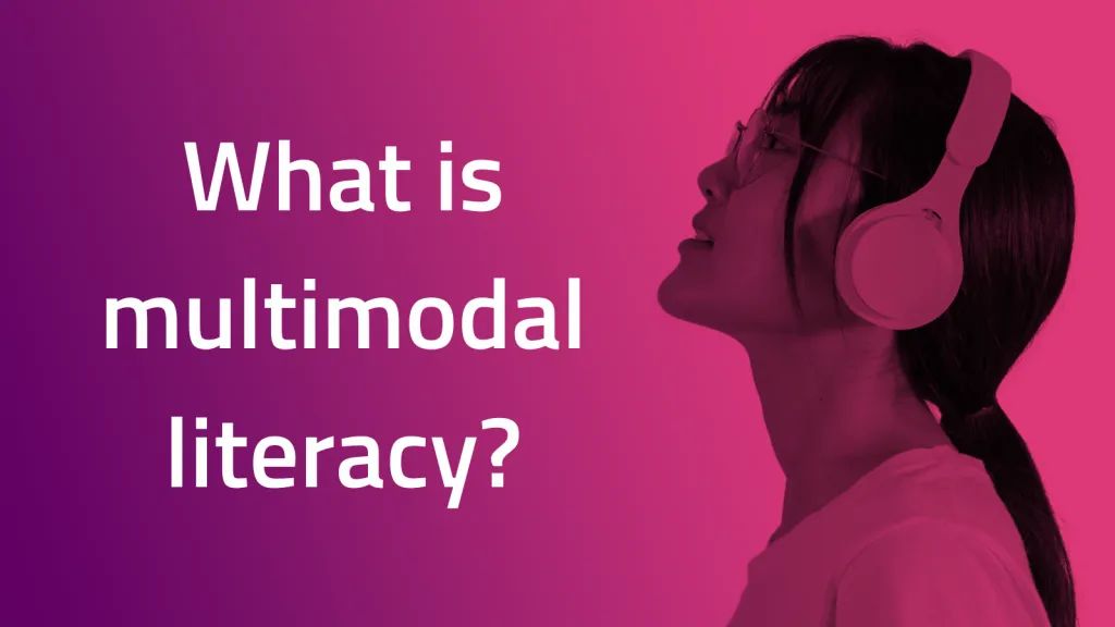 What is multimodal literacy?