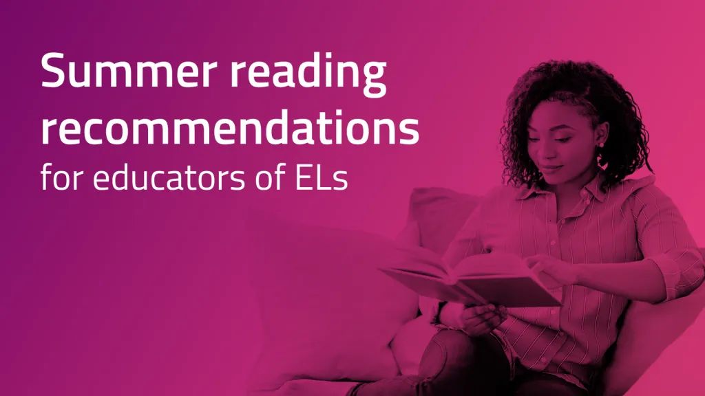 Summer 2024 must reads for EL educators