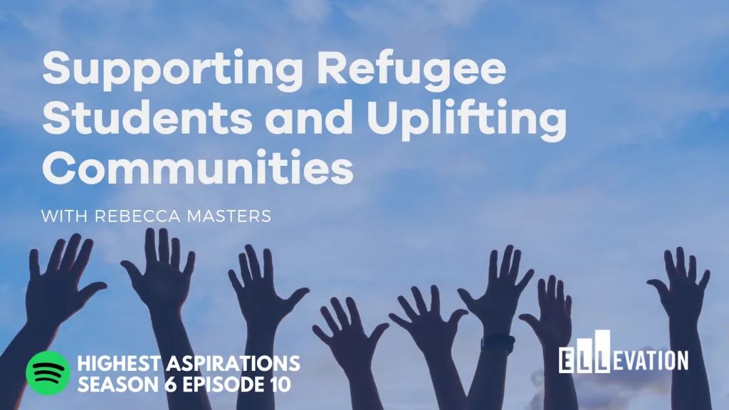  Supporting Newcomers and Refugee Students and Uplifting Communities with Rebecca Masters