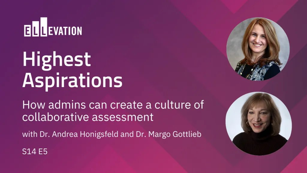 Pink gradient background with images of two women. Text says Highest Aspirations How admins can create a culture of collaborative assessment with Dr. Andrea Honigsfeld and Dr. Margo Gottlieb