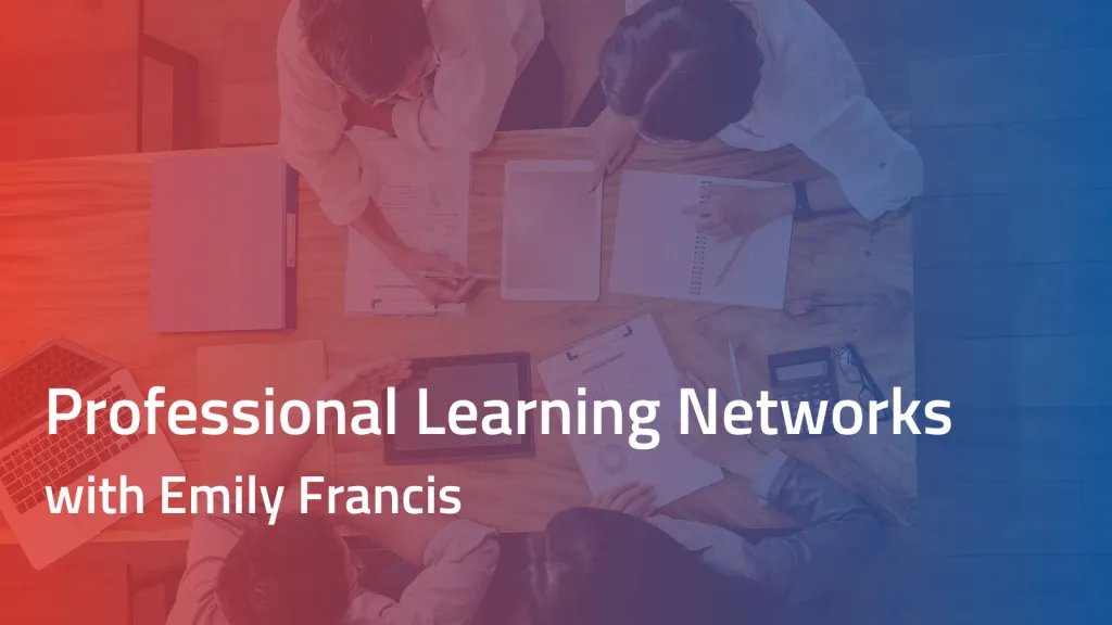 Professional Learning Networks for performing and inspiring ELL educators