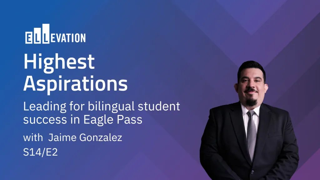 Purple gradient background with a dark haired man in a suit and tie. Text says: Highest Aspirations. Leading for bilingual student success in Eagle Pass with Jaime Gonzalez. S14 E2. 