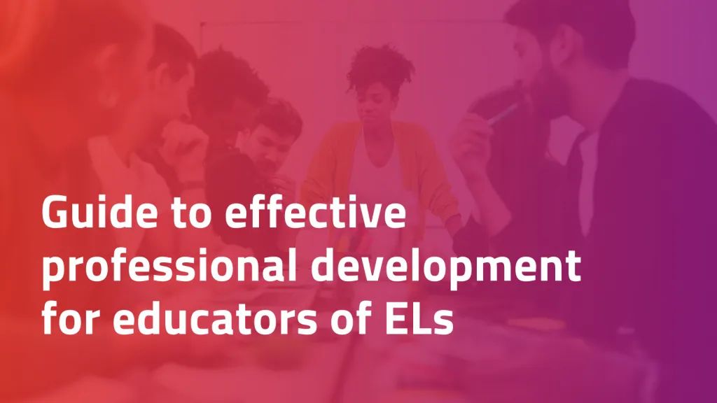 Guide to effective professional development for educators of ELs