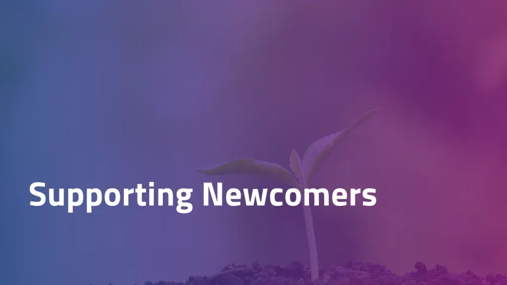 Supporting Newcomers