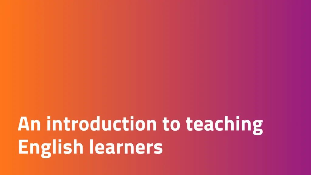 An introduction to teaching English learners